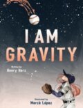 Kniha: I Am Gravity (Henry Herz). Tilbury House, 2024