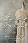 Kniha: Something Borrowed (Allison Pittman, Susie Finkbeiner a Rachel Scott McDaniel). , 2024