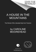 Kniha: The House in the Mountains (Caroline Moorehead). Harper Perennial, 2021