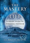 Kniha: The Mastery of Life (Jr a don Miguel Ruiz). , 2021
