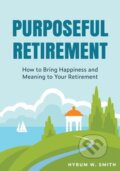 Kniha: Purposeful Retirement (Hyrum W. Smith). , 2024