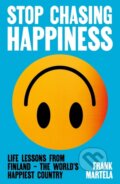 Kniha: Stop Chasing Happiness (Frank Martela). Atlantic Books, 2026