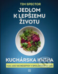 Kniha: Jedlom k lepšiemu životu: Kuchárska kniha (Tim Spector). N Press, 2026