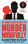 Kniha: My Inner Child Wants to Murder Mindfully (Karsten Dusse). Faber and Faber, 2026