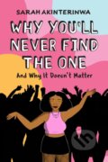 Kniha: Why You'll Never Find the One (Sarah Akinterinwa). Chronicle Books, 2023