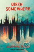 Kniha: Uiesh / Somewhere (Josephine Bacon). , 2023