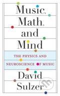 Kniha: Music, Math, and Mind (Professor David Sulzer). Columbia University Press, 2021