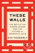 Kniha: These Walls (Eva Fedderly). , 2023
