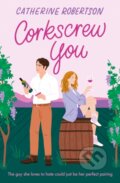 Kniha: Corkscrew You (Catherine Robertson). One More Chapter, 2024