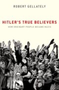 Kniha: Hitler's True Believers (Robert Gellately). Oxford University Press, 2022