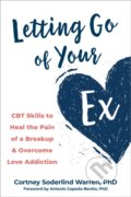 Kniha: Letting Go of Your Ex (Antonio Cepeda-Benito a Cortney Soderlind Warren). New Harbinger Publications, 2023