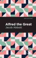 Kniha: Alfred the Great (Jacob Abbott). , 2021