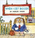 Kniha: When I Get Bigger (Little Critter) (Mercer Mayer). Random House Childrens Books, 2026