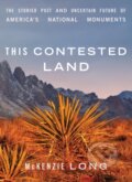 Kniha: This Contested Land (McKenzie Long). University of Minnesota Press, 2024