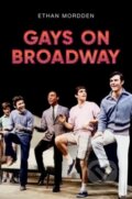 Kniha: Gays on Broadway (Ethan Mordden). Oxford University Press, 2023