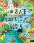 Kniha: The River That Flows Beside Me (Charlotte Guillain). Words and Pictures, 2023