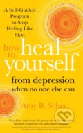 Kniha: How to Heal Yourself from Depression When No One Else Can (Amy B. Scher). Sounds True, 2021