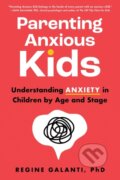 Kniha: Parenting Anxious Kids (Regine Galanti a PhD). Sourcebooks, 2024