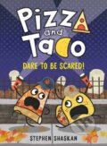 Kniha: Pizza and Taco: Dare to Be Scared! (Stephen Shaskan). , 2023