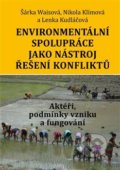 Environmentální spolupráce jako nástroj řešení konfliktů - Šárka Waisová, Nikola Klímová, Lenka Kudláčová, Libri, 2016