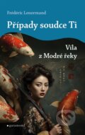 Kniha: Případy soudce Ti: Víla z Modré řeky (Frédéric Lenormand). Garamond, 2026