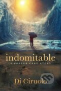 Kniha: indomitable (Di Ciruolo). Morgan James Publishing, 2023