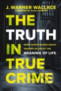 Kniha: The Truth in True Crime (J. Warner Wallace). Zondervan, 2024