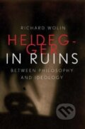 Kniha: Heidegger in Ruins (Richard Wolin). Yale University Press, 2023