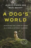 Kniha: A Dog's World (Jessica Pierce a Marc Bekoff). Princeton University Press, 2021