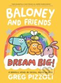 Kniha: Baloney and Friends: Dream Big! (Greg Pizzoli). Little, Brown Young Readers, 2023