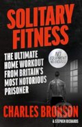 Solitary Fitness - Charles Bronson, Stephen Richards, John Blake, 2007