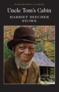 Uncle Tom&#039;s Cabin - Harriet Beecher Stowe, Wordsworth, 1999
