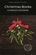 Christmas Books - Charles Dickens, Edward Landseer (ilustrátor), Daniel Maclise (ilustrátor), Clarkson Stanfield (ilustrátor), Frank Stone (ilustrátor), Richard Doyle (ilustrátor), John Leech (ilustrátor), John Tenniel (ilustrátor), Wordsworth, 1995