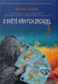Kniha: O světě křivých zrcadel 3 (Valerij Viktorovič Pjakin). Jan Buzek - Zakázané Vzdělání, 2021