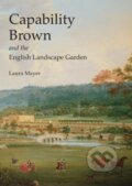 Capability Brown and the English Landscape Garden - Laura Mayer, Bloomsbury, 2011