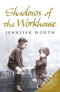Kniha: Shadows of the Workhouse (Jennifer Worth). Weidenfeld and Nicolson, 2009