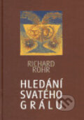 Kniha: Hledání svatého grálu (Richard Rohr). Cesta, 2005
