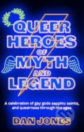 Kniha: Queer Heroes of Myth and Legend (Dan Jones). Octopus Publishing Group, 2025
