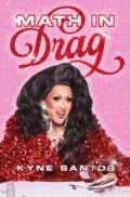 Kniha: Math in Drag (Kyne Santos). Johns Hopkins University, 2024