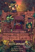 Kniha: How to Defend Your Lair (Keith Ammann). Gallery, 2022
