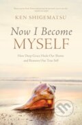 Kniha: Now I Become Myself (Shigematsu Ken). Zondervan, 2023