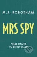 Kniha: Mrs Spy (M. J. Robotham). Aria, 2025
