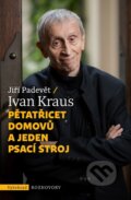 Kniha: Pětatřicet domovů a jeden psací stroj (Ivan Kraus a Jiří Padevět). Vyšehrad, 2026