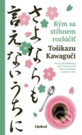 Kniha: Kým sa stihnem rozlúčiť (Toshikazu Kawaguchi), 2026 Kniha: Kým sa stihnem rozlúčiť (Toshikazu Kawaguchi), 2026