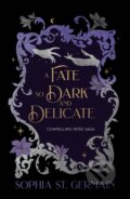 Kniha: A Fate so Dark and Delicate (Sophia St. Germain). Headline Publishing Group, 2026
