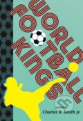Kniha: World Football Kings (Charles R. Smith). Walker books, 2026