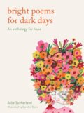 Kniha: Bright Poems for Dark Days (Julie Sutherland). Frances Lincoln, 2021
