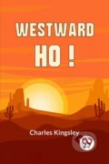 Kniha: Westward Ho! (Charles Kingsley). , 2023