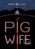 Kniha: Pig Wife (Abbey Luck). Top Shelf Productions, 2026