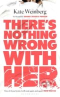 Kniha: There's Nothing Wrong With Her (Kate Weinberg). Bloomsbury, 2024